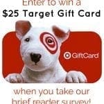 Take our reader survey and enter to a win a Target gift card!