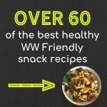 Over 60 Healthy Weight Watchers Friendly Snack Recipes